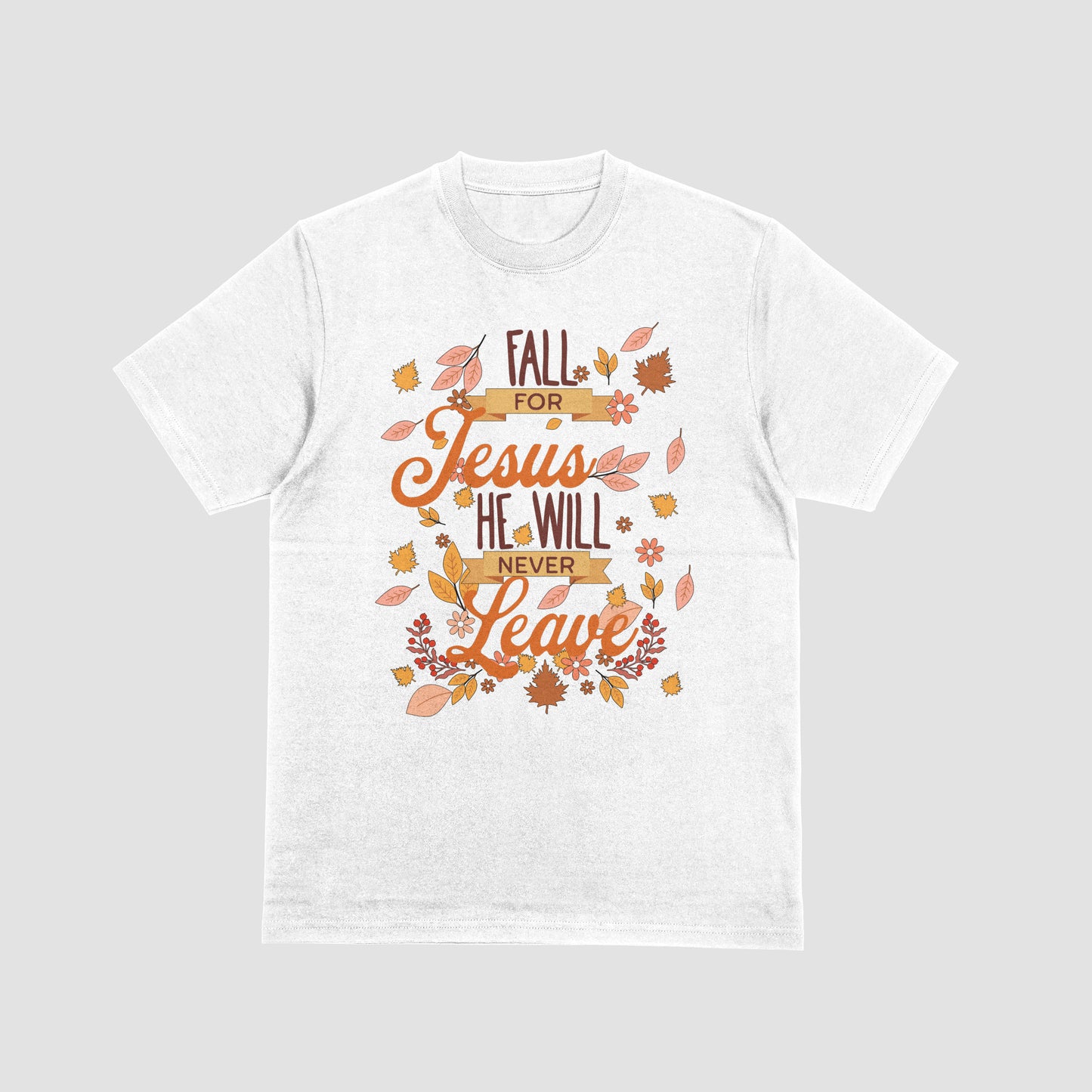 Fall For Jesus, He Never Leaves Graphic Fall T-Shirt