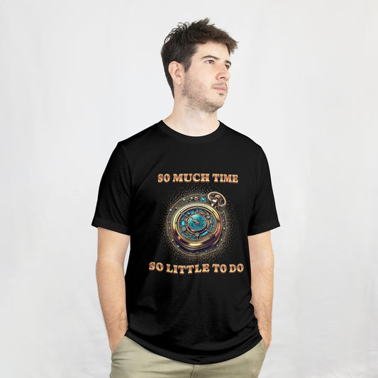 So Much Time - So Little To Do Graphic T-Shirt